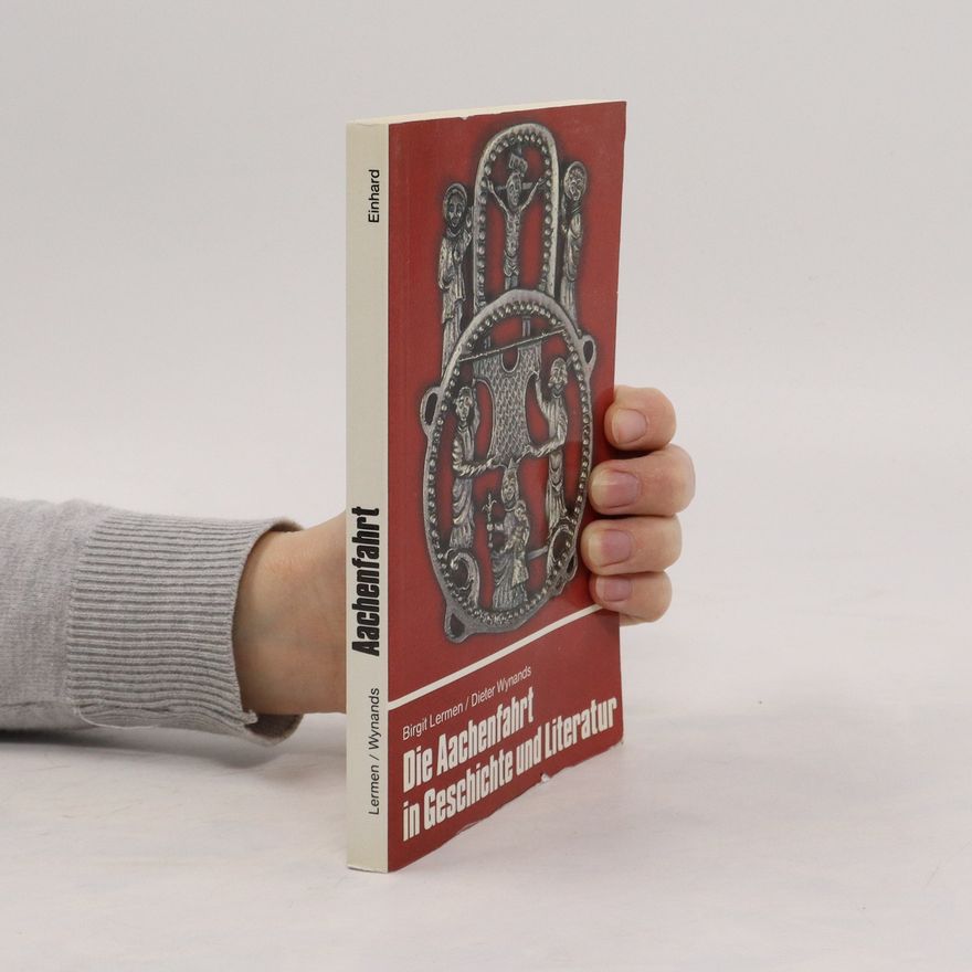 Dieter P. J. Wynands Die Aachenfahrt in Geschichte und Literatur
