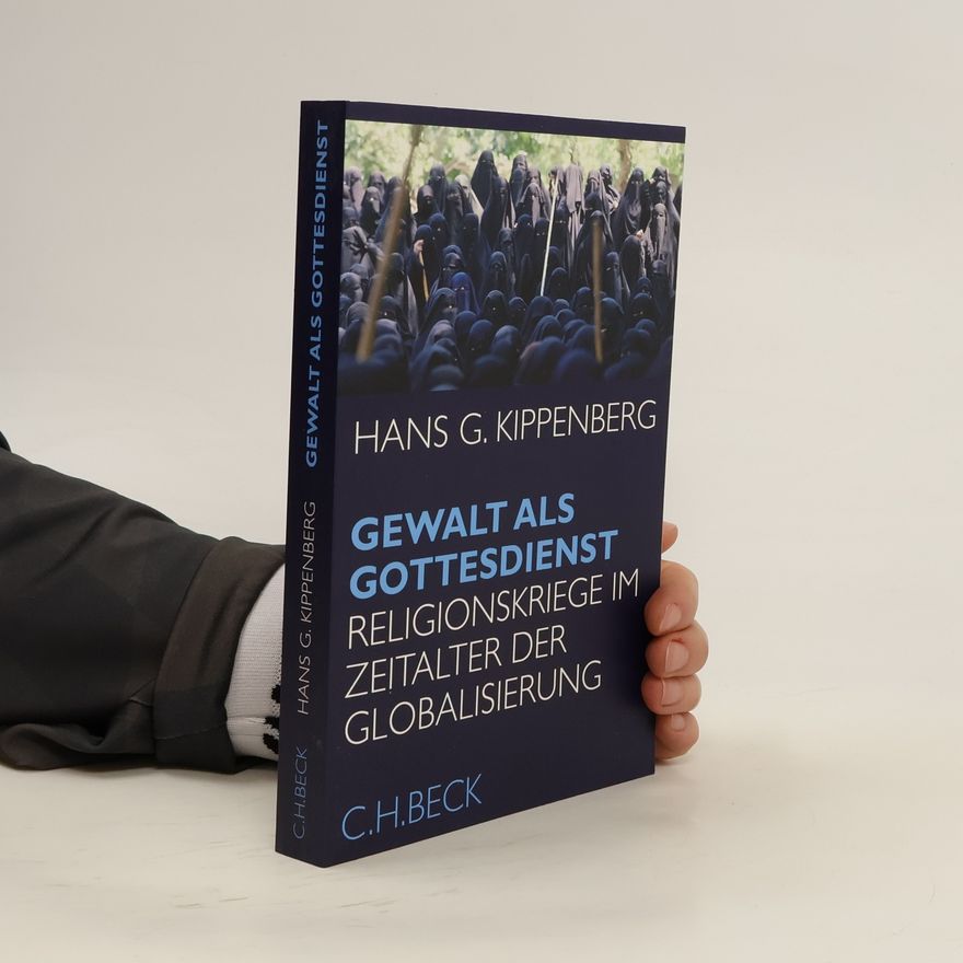 Hans G. Kippenberg Gewalt als Gottesdienst
