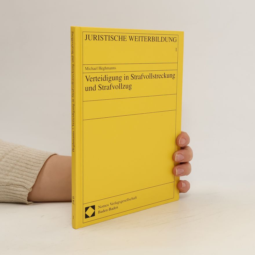 Michael Heghmanns Verteidigung in Strafvollstreckung und Strafvollzug
