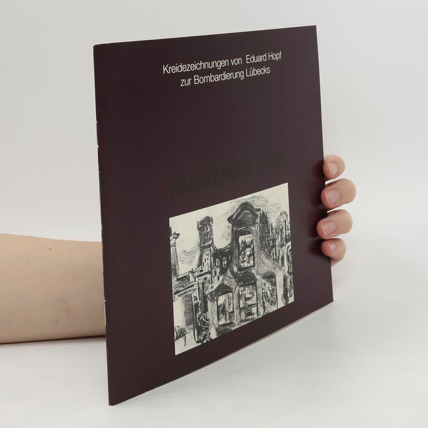 Auteurscollectief Kreidezeichnungen von Eduard Hopf zur Bombardierung Lübecks