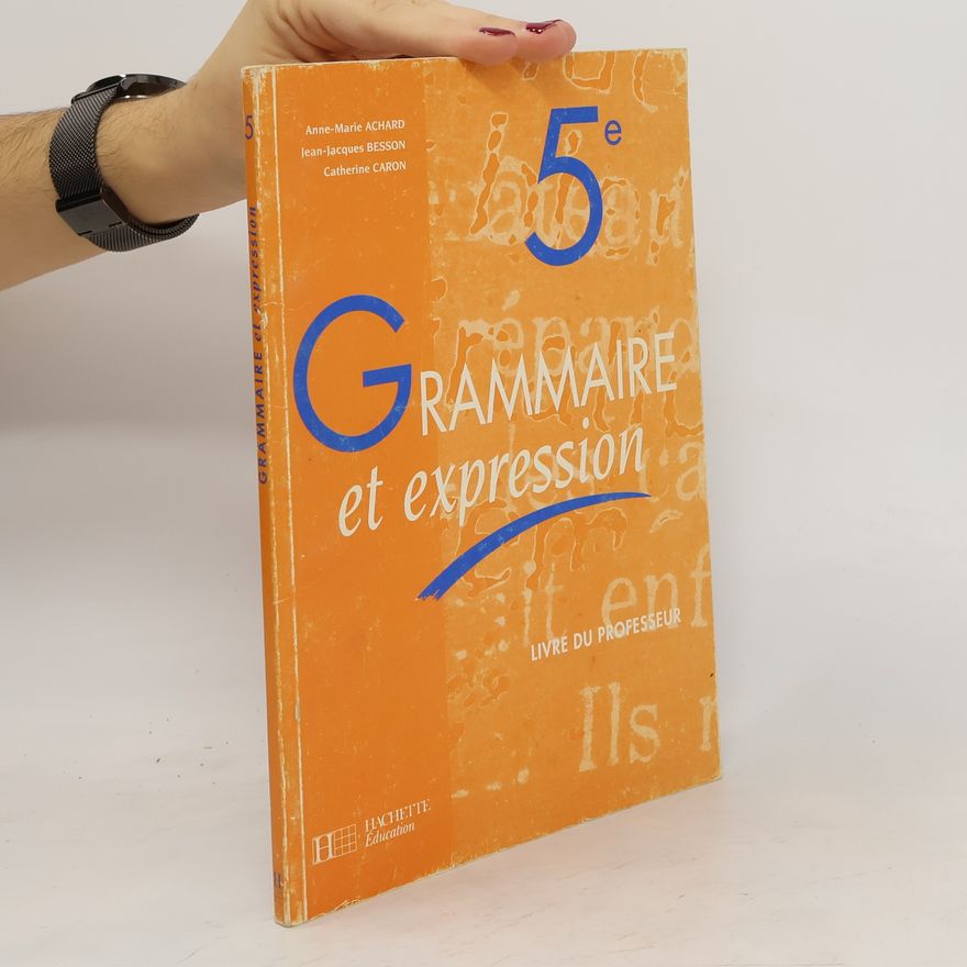 Autorenkollektiv Grammaire et expression, 5e