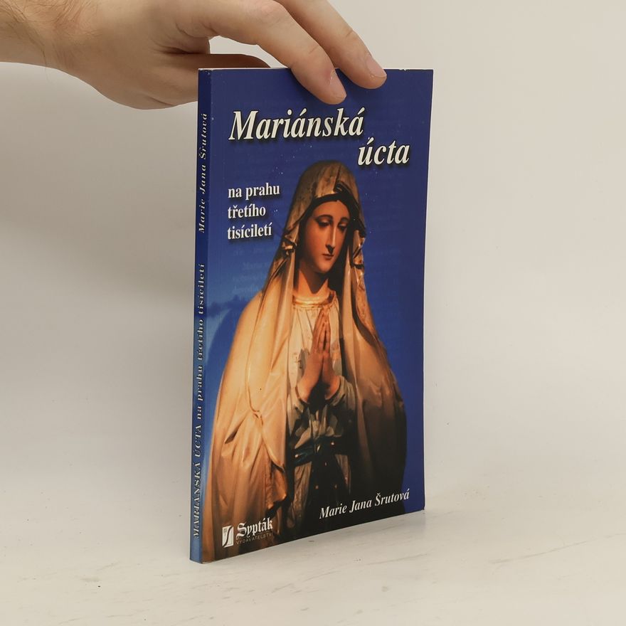 Marie Jana Šrutová Mariánská úcta na prahu třetího tisíciletí