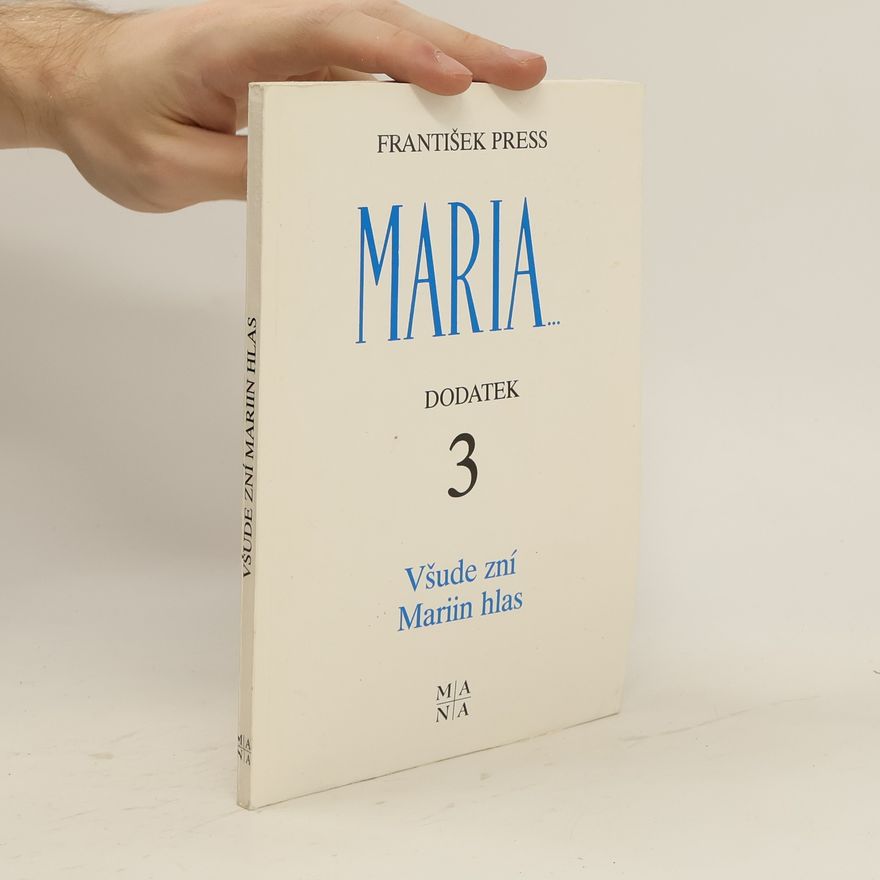 František Press Maria: dodatek 3. Všude zní Mariin hlas