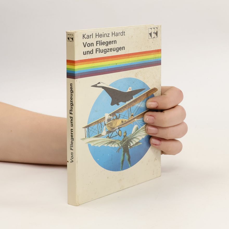 Karl Heinz Hardt Von Fliegern und Flugzeugen