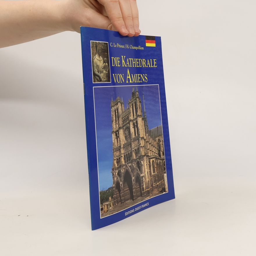 Celi ne le Prioux Die Kathedrale von Amiens