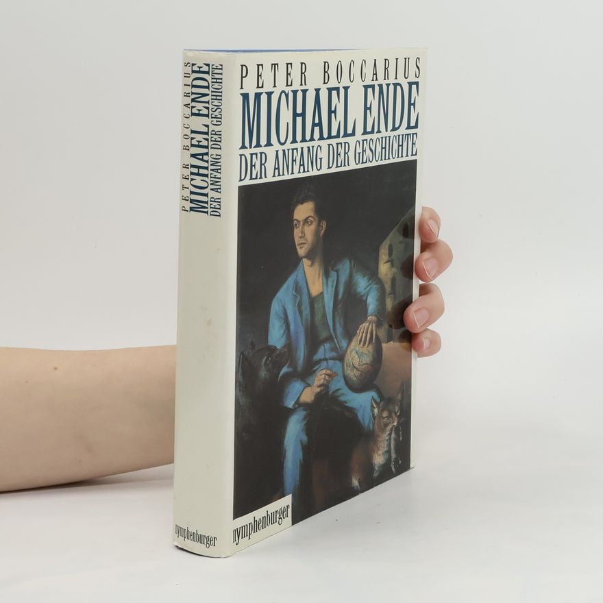 Peter Boccarius Michael Ende. Der Anfang der Geschichte