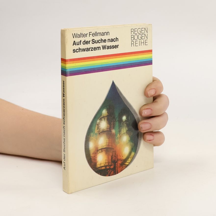 Walter Fellman Auf der Suche nach schwarzem Wasser