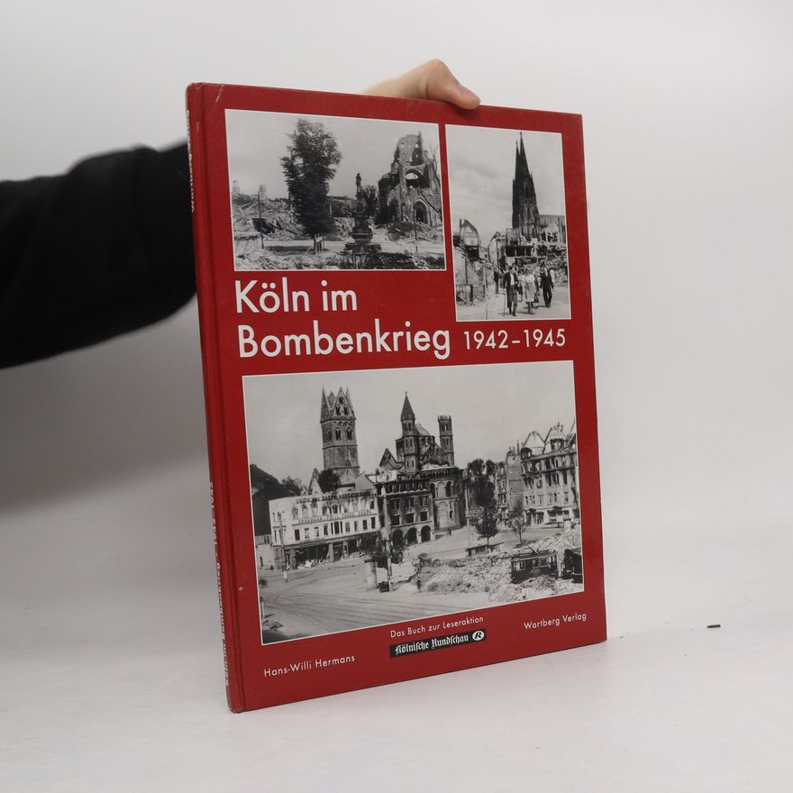 Hans-Willi Hermans Köln im Bombenkrieg