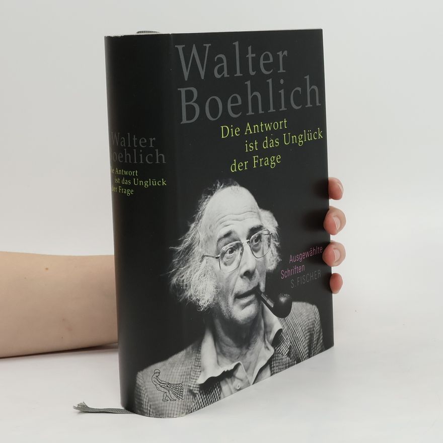 Walter Boehlich Die Antwort ist das Unglück der Frage