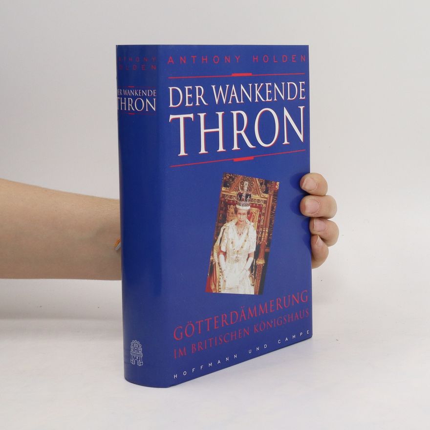Anthony Holden Der wankende Thron