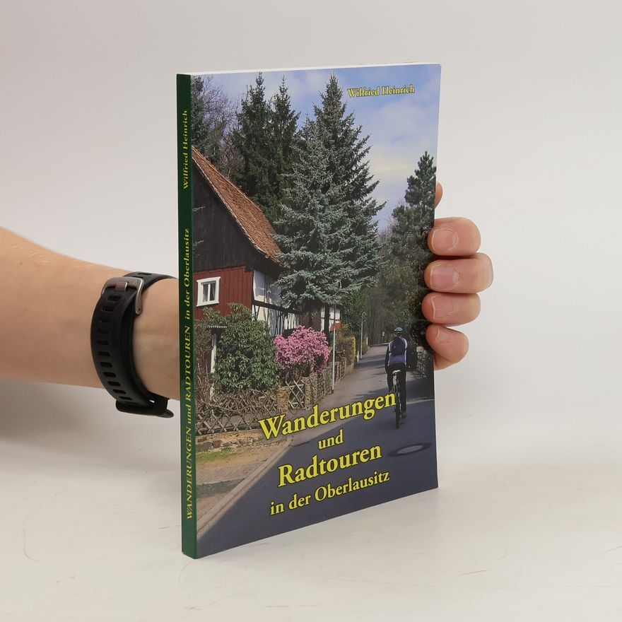 Wilfried Heinrich Wanderungen und Radtouren in der Oberlausitz