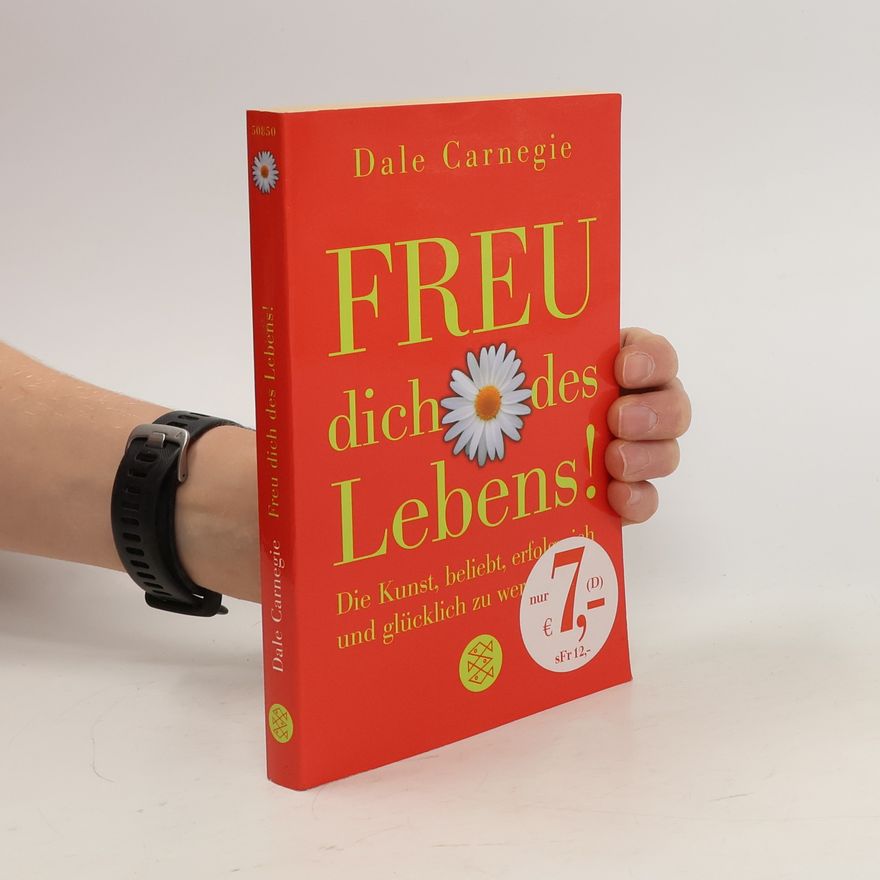 Dale Carnegie Freu dich des Lebens!