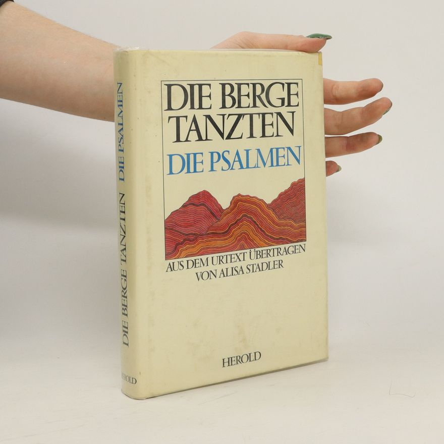 Alisa Stadler Die Berge tanzten. Die Psalmen