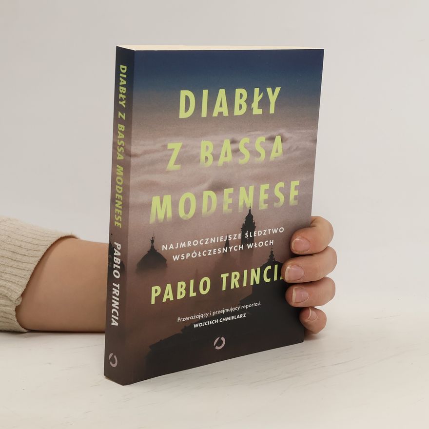 Pablo Trincia Diabły z Bassa Modenese. Najmroczniejsze śledztwo współczesnych Włoch