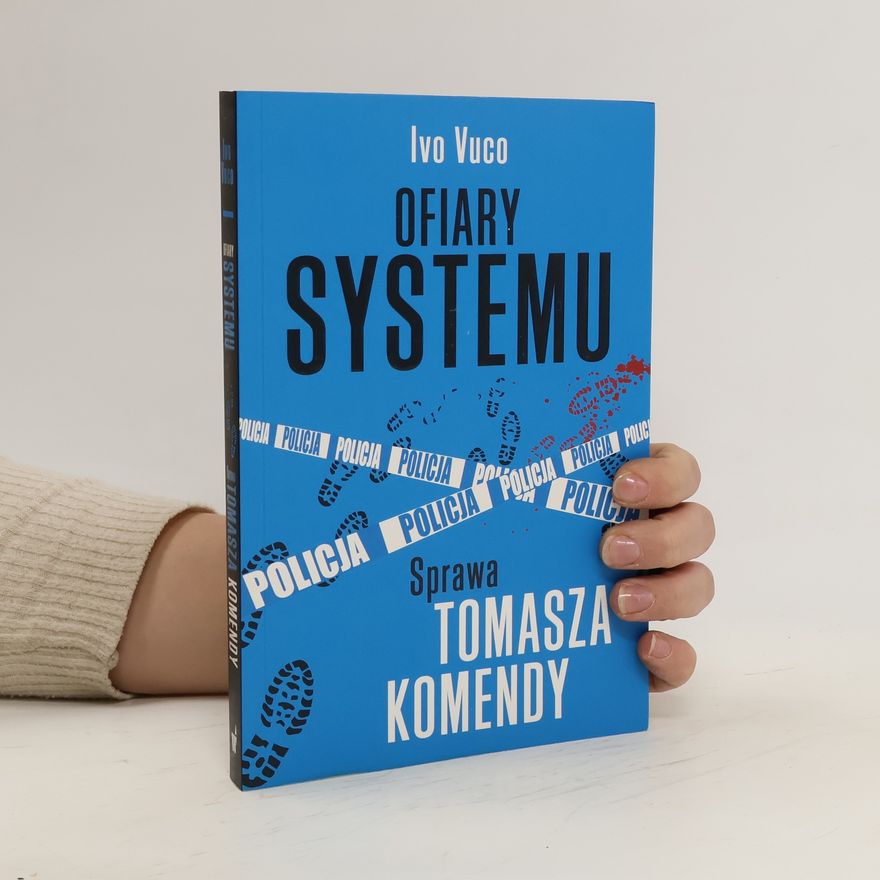 Ivo Vuco Ofiary systemu. Sprawa Tomasza Komendy
