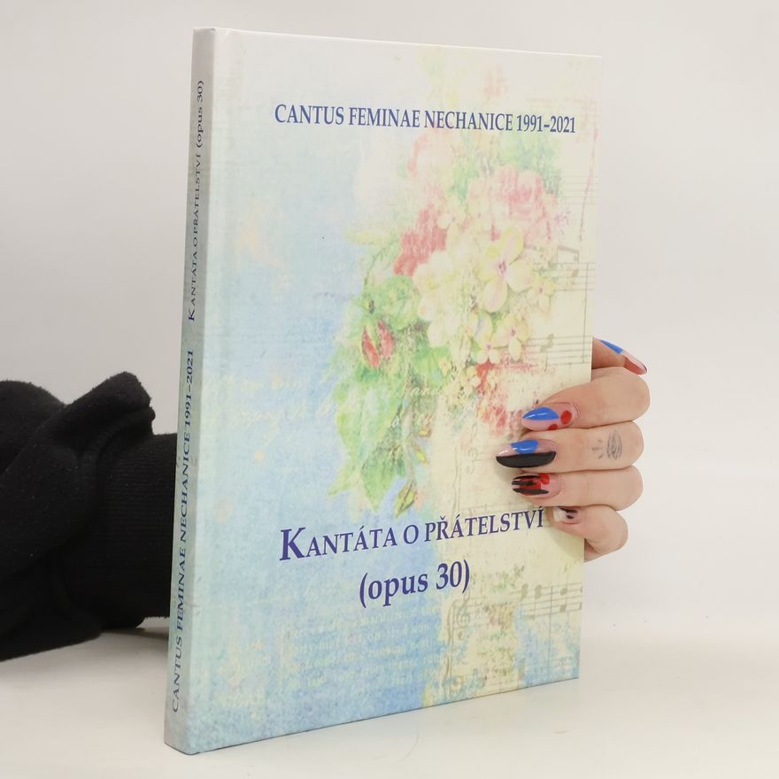 Autorenkollektiv Cantus Feminae Nechanice. Kantáta o přátelství (opus 30)