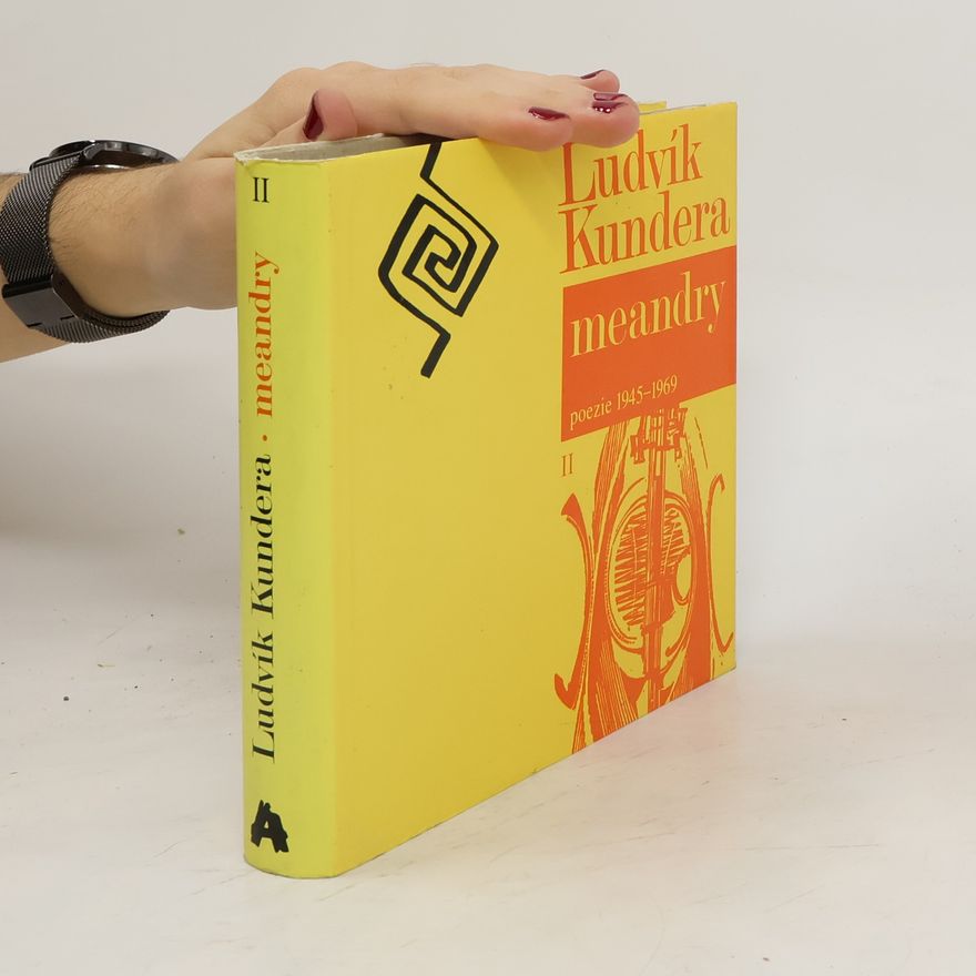 Ludvík Kundera Meandry: poezie 1945–1969