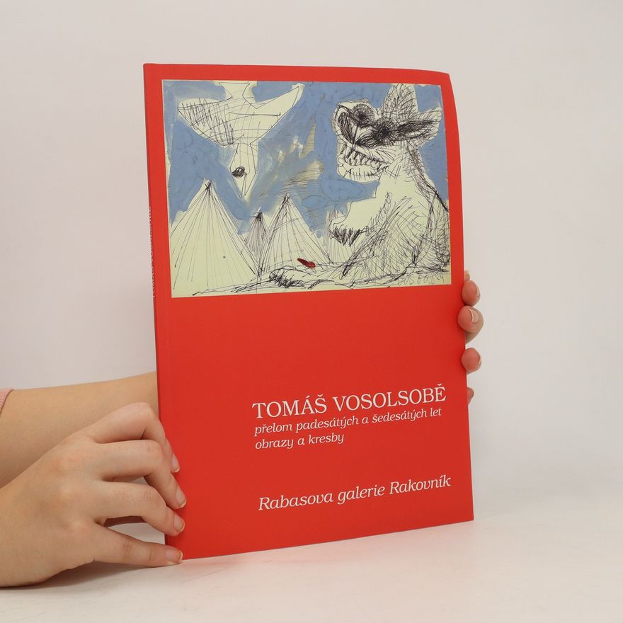 Tomáš Vosolsobě Tomáš Vosolsobě. přelom padesátých a šedesátých let. obrazy a kresby