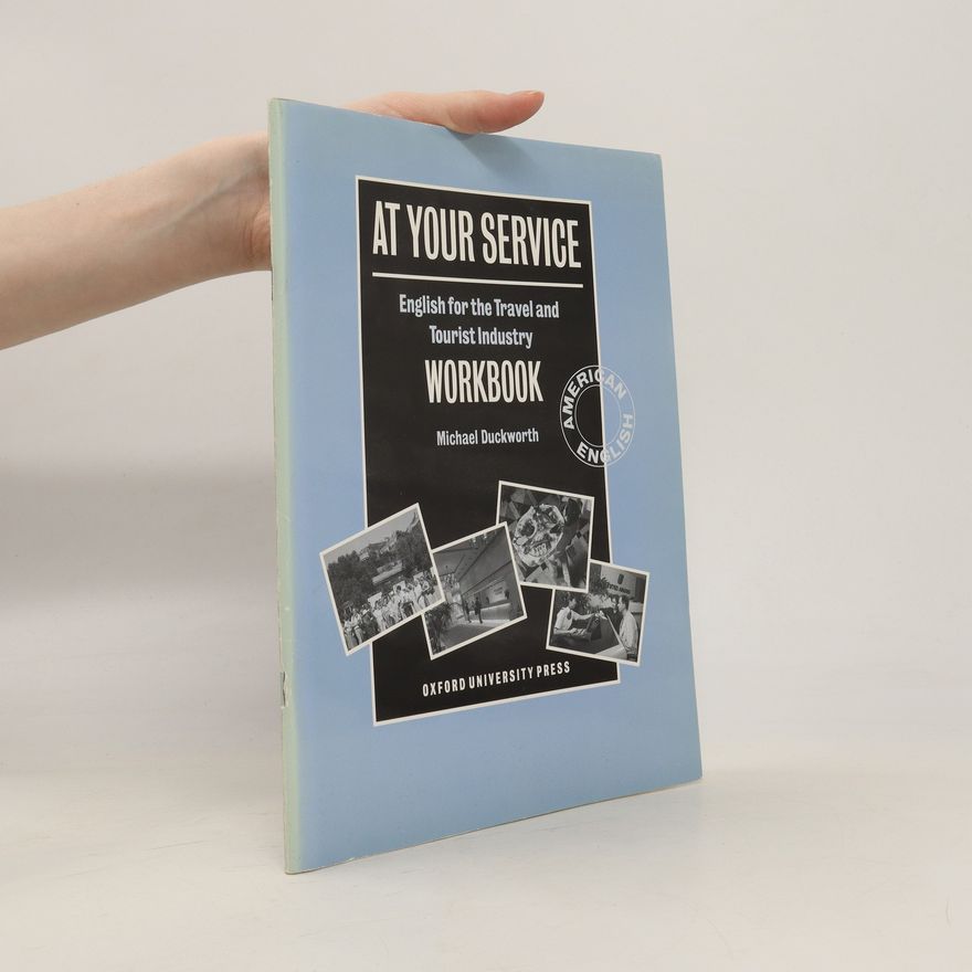 Michael Duckworth At Your Service. Workbook. English for the Travel and Tourist Industry