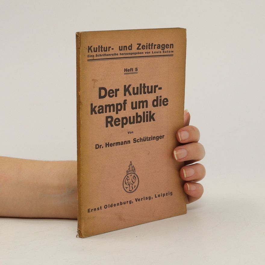 Hermann Schützinger Der Kulturkampf um die Republik