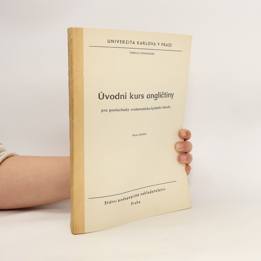 Pavel Bělíček Úvodní kurs angličtiny. Pro posluchače matematicko-fyzikální fakulty