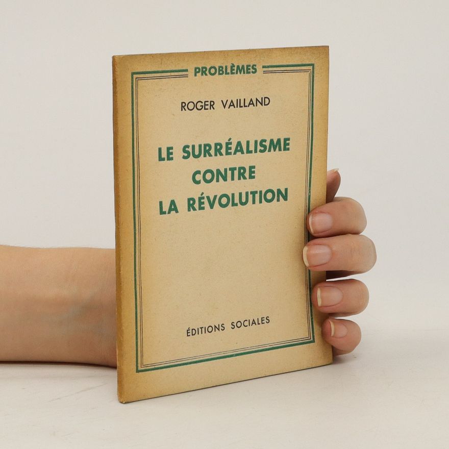 Roger Vailland Le surréalisme contre la révolution