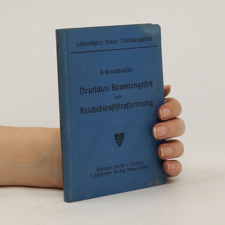 Udo Krauthausen Deutsches Beamtengesetz und Reichsdienststrafordnung mit Begründung und Erläuterungen