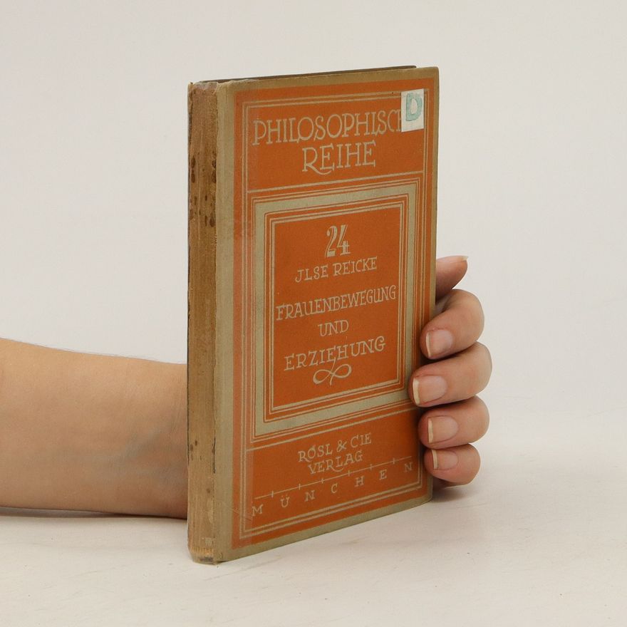 Ilse Reicke Philosophische Reihe 24. Frauenbewegung und Erziehung