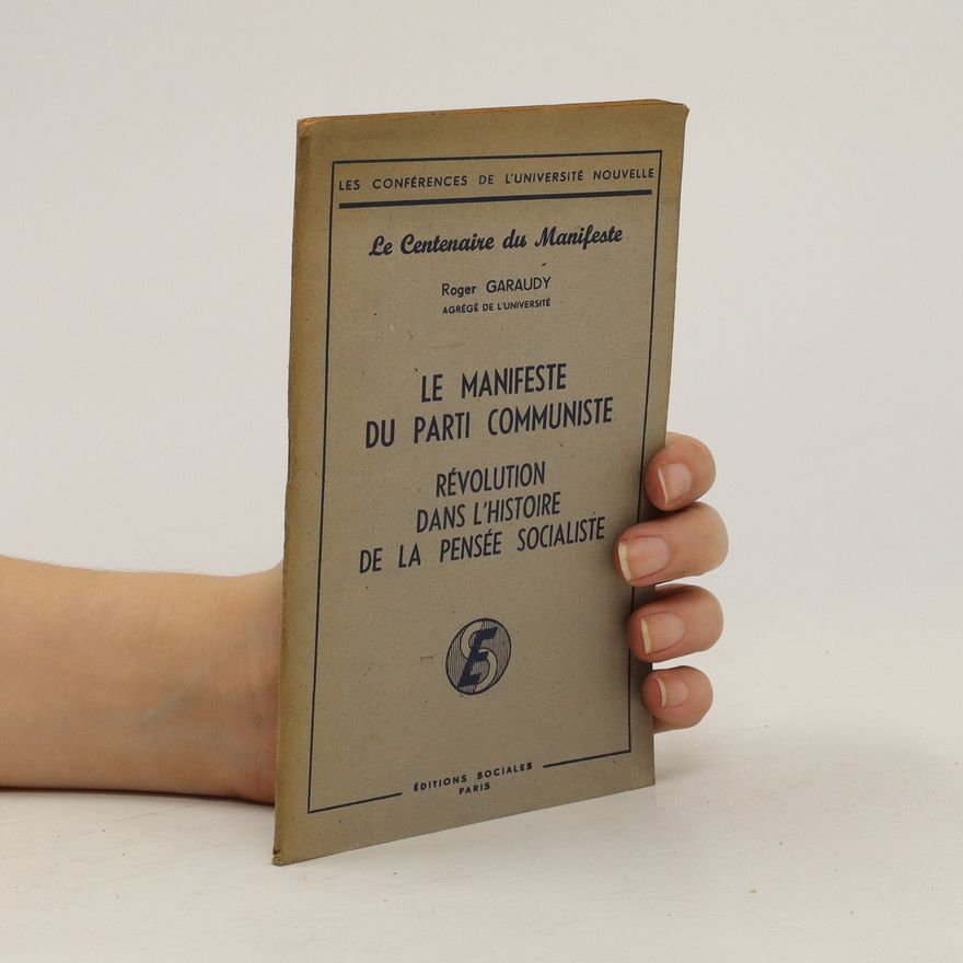Roger Garaudy Le manifeste du parti communiste. Révolution dans l'histoire de la pensée socialisté