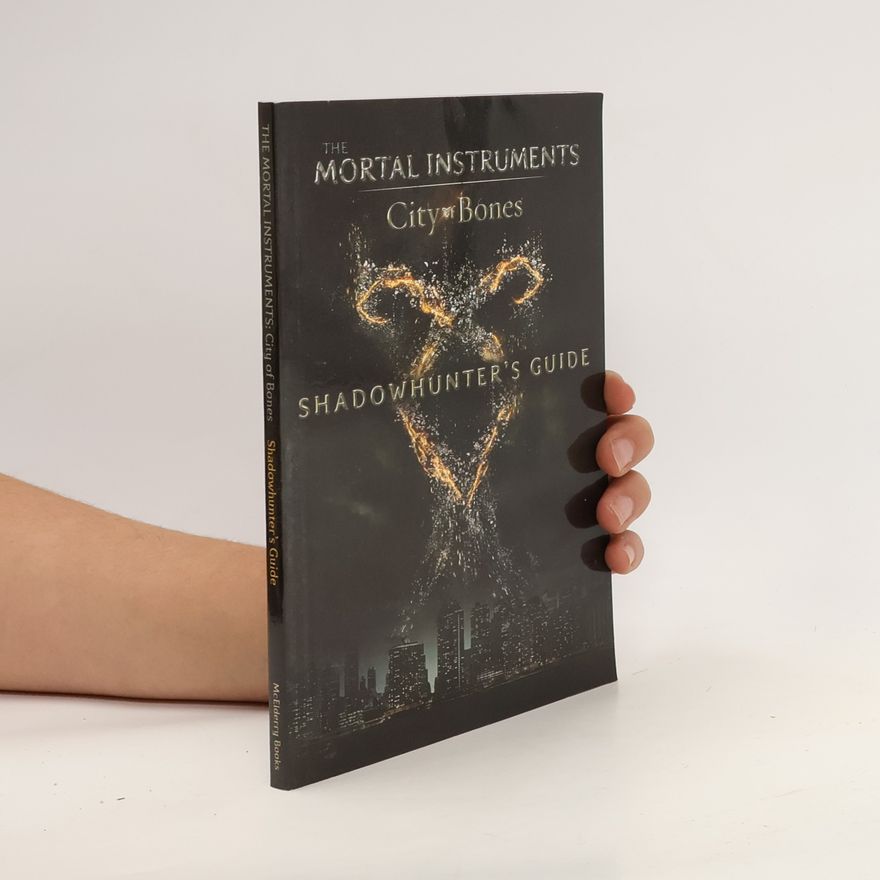 Kolektív autorov The Mortal Instruments: City of Bones. Shadowhunter's Guide