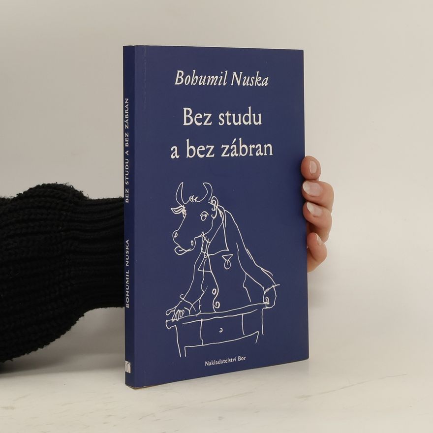 Bohumil Nuska Bez studu a bez zábran