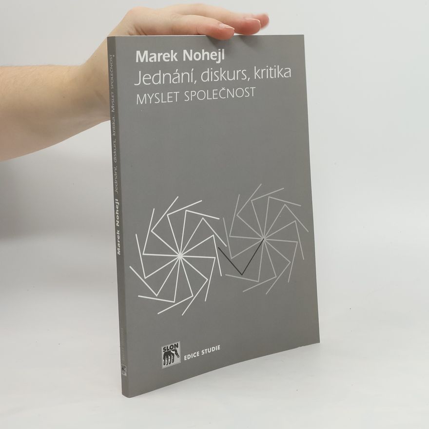 Marek Nohejl Jednání, diskurs, kritika