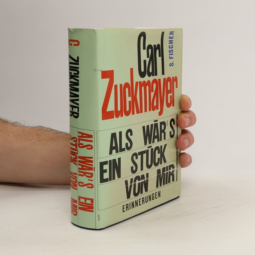 Carl Zuckmayer Als wär's ein Stück von mir