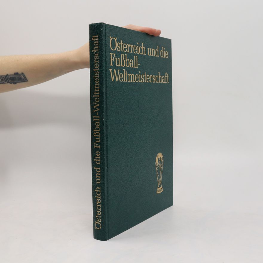 Autores varios Österreich und die Fußball Weltmeisterschaftsterreic