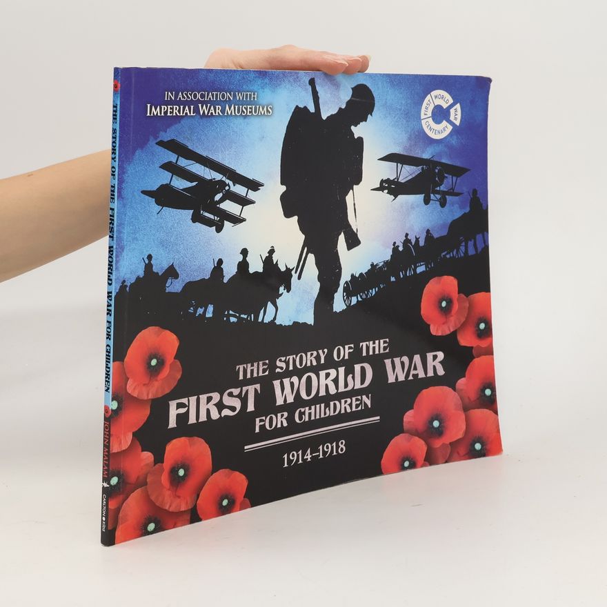 John Malam The Story of the First World War for Children (1914-1918)