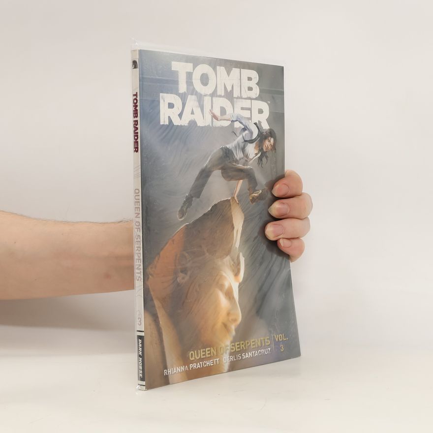 Rhianna Pratchett Tomb Raider Volume 3: Queen Of Serpents