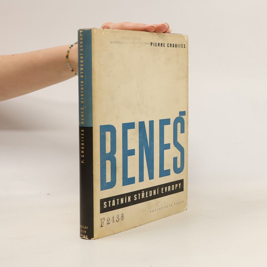 Pierre Crabités Beneš. Státník střední Evropy