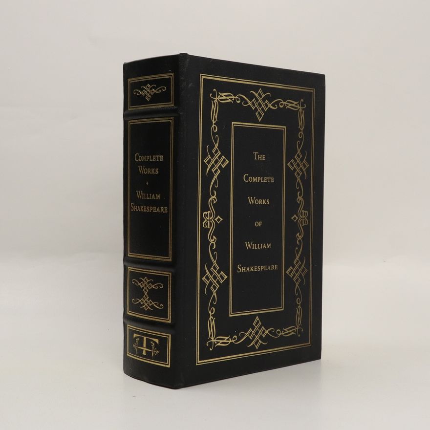 William Shakespeare The complete works of William Shakespeare