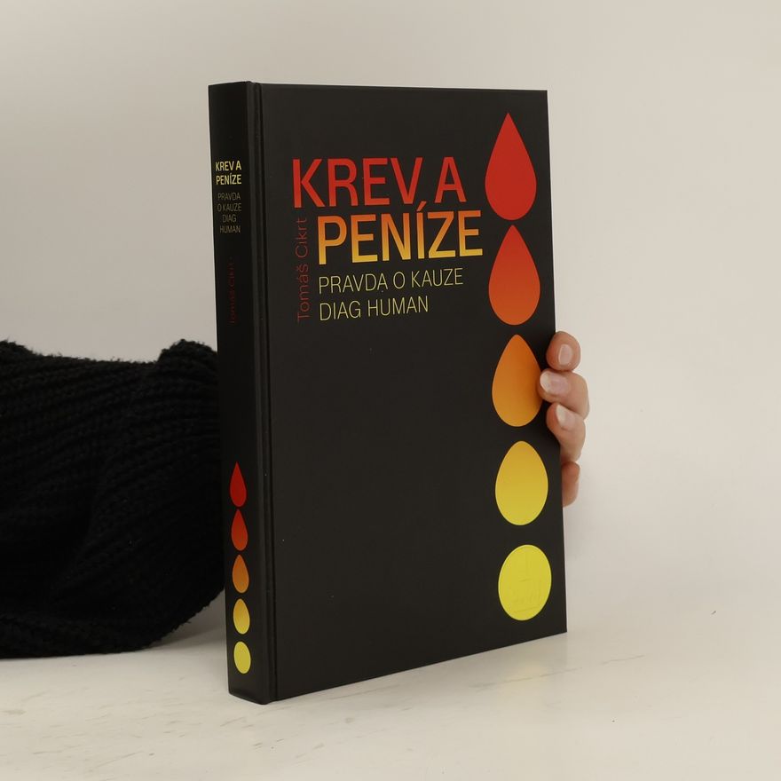 Tomáš Cikrt Krev a peníze: Pravda o kauze Diag Human