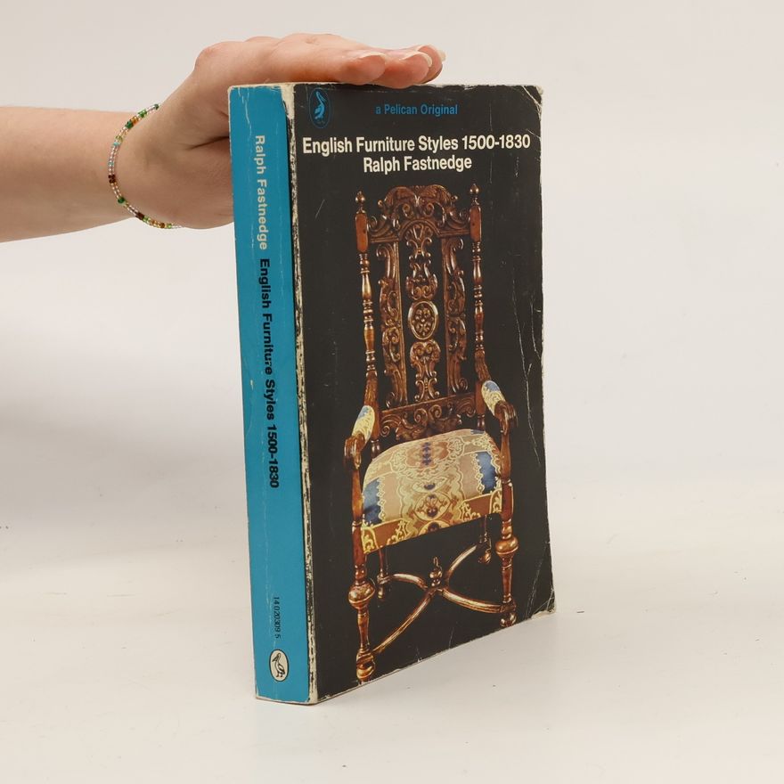 Ralph Fastnedge English Furniture Styles 1500-1830