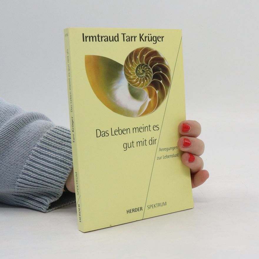 Irmtraud Tarr Das Leben meint es gut mit dir