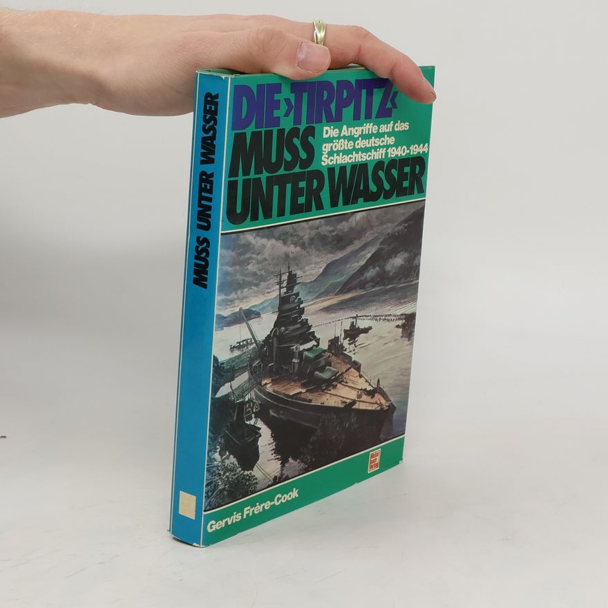 Gervis Frère-Cook Die Tirpitz muss unter Wasser