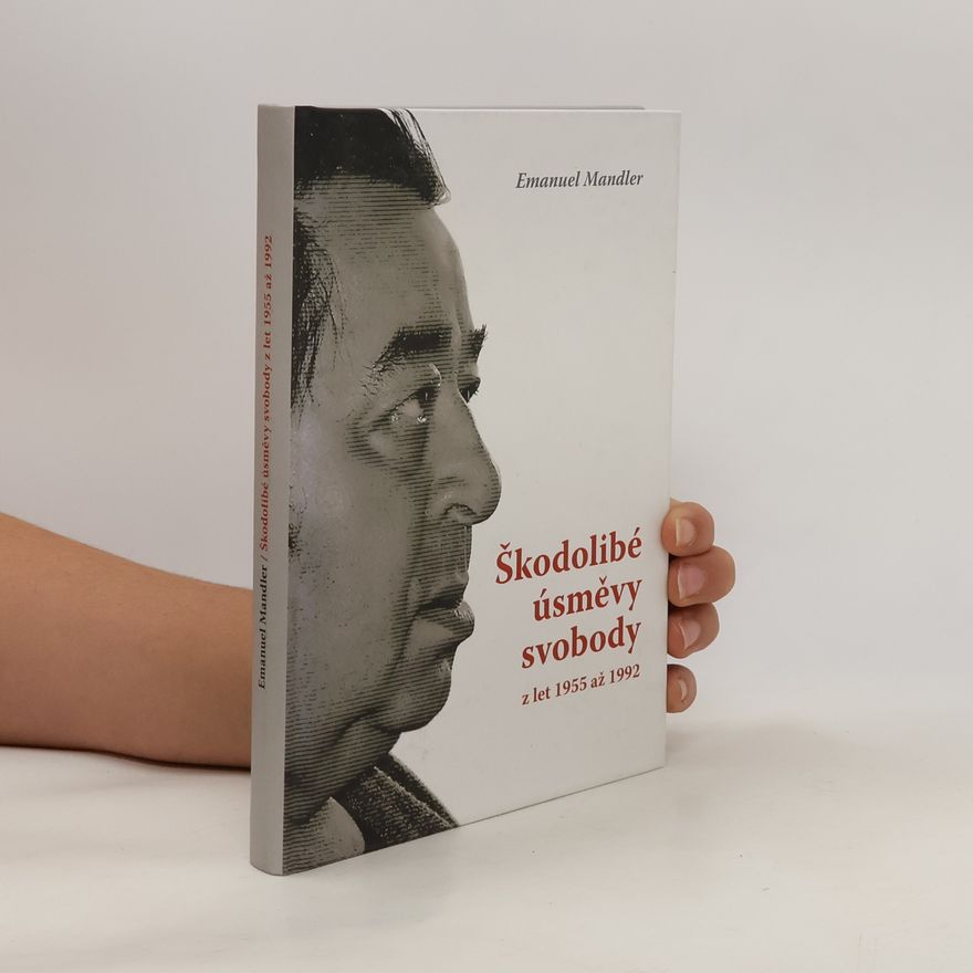 Emanuel Mandler Škodolibé úsměvy svobody z let 1955 až 1992