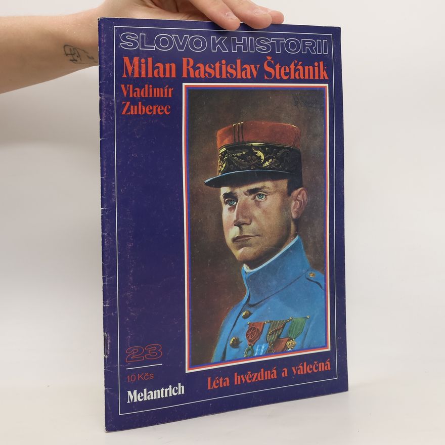 Vladimír Zuberec Milan Rastislav Štefánik. Léta hvězdná a válečná, č. 23