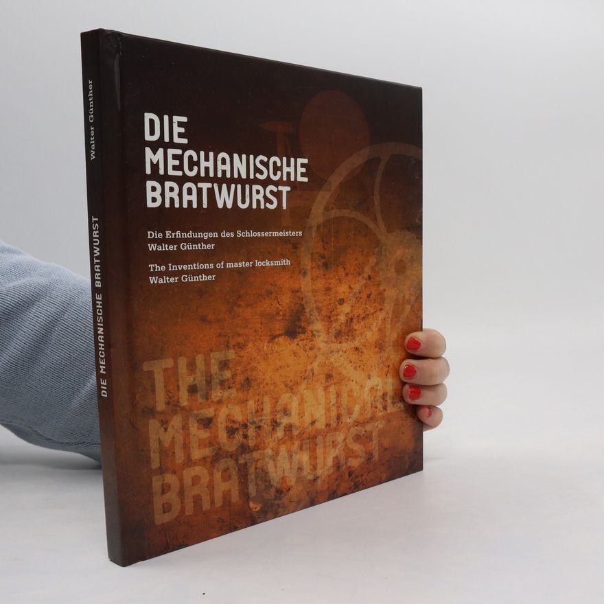 Walter Günther Die mechanische Bratwurst