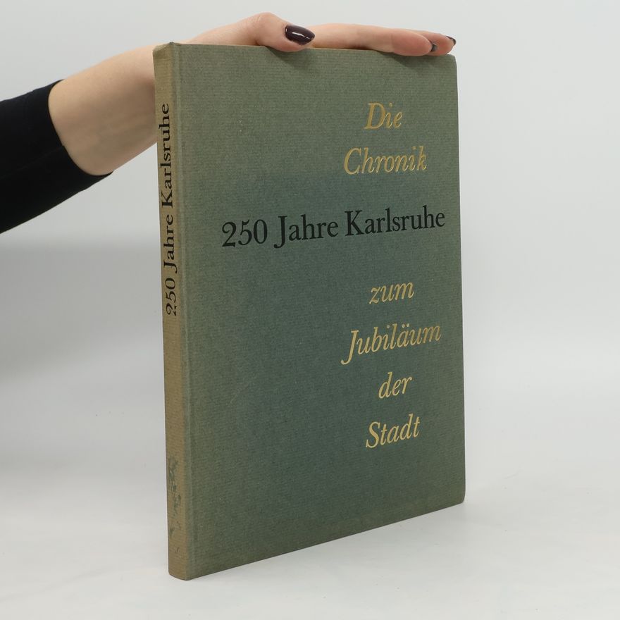 Hubert Doerrschuck 250 Jahre Karlsruhe. Die Chronik zum Jubiläum der Stadt