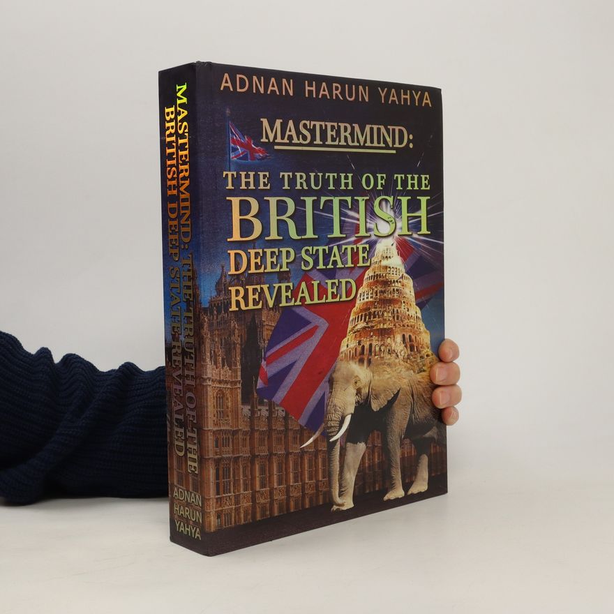 Adnan Harun Yahya Mastermind. The Truth of the British Deep State Revealed