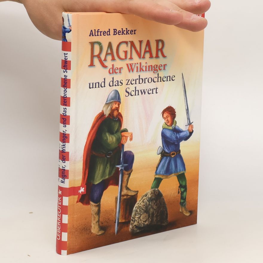 Alfred Bekker Ragnar, der Wikinger, und das zerbrochene Schwert