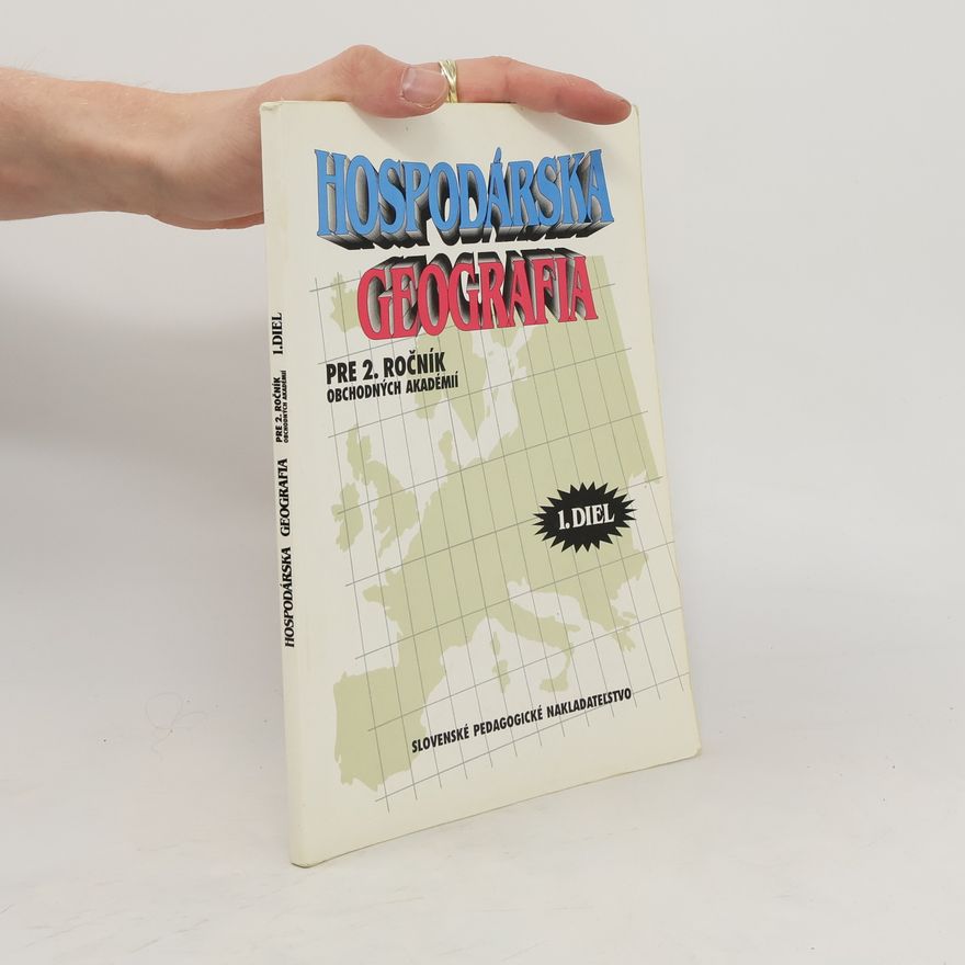 Autorenkollektiv Hospodárska geografia pre 2. ročník obchodných akademií 1