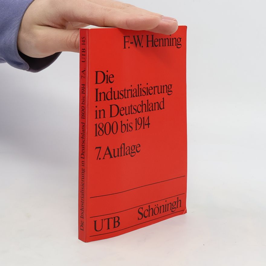 Friedrich Wilhelm Henning Die Industrialisierung in Deutschland 1800 bis 1914